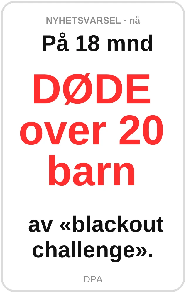 Nyhetsvarsel: På 18 mnd døde over 20 barn av «blackout challenge». DPA